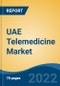 UAE Telemedicine Market, By Component (Hardware, Software, Service {Tele-Consulting, Tele-Monitoring, Tele-Education, Tele-Training, Others}), By Deployment Mode, By Type, By Application, By End User, By Region, Competition Forecast & Opportunities, 2017-2027 - Product Thumbnail Image