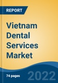 Vietnam Dental Services Market, By Service (Prosthodontics, Endodontics, Cosmetic Dentistry, Periodontics, Others), By Market Structure, By Patient Type, By Region, Competition Forecast & Opportunities, 2027- Product Image