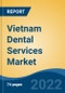 Vietnam Dental Services Market, By Service (Prosthodontics, Endodontics, Cosmetic Dentistry, Periodontics, Others), By Market Structure, By Patient Type, By Region, Competition Forecast & Opportunities, 2027 - Product Thumbnail Image