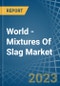 World - Mixtures Of Slag - Market Analysis, Forecast, Size, Trends and Insights - Product Thumbnail Image