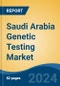 Saudi Arabia Genetic Testing Market, By Type (Carrier Testing, Diagnostic Testing, New-born Screening, Others), By Disease, By Technology, By Service Providers, By Region, Competition Forecast & Opportunities, 2027 - Product Thumbnail Image