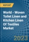 World - Woven Toilet Linen and Kitchen Linen Of Textiles - Market Analysis, Forecast, Size, Trends and Insights - Product Image