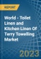World - Toilet Linen and Kitchen Linen Of Terry Towelling - Market Analysis, Forecast, Size, Trends and Insights - Product Image