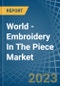 World - Embroidery (Without Visible Ground) In The Piece - Market Analysis, Forecast, Size, Trends and Insights - Product Thumbnail Image