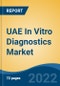 UAE In Vitro Diagnostics Market, By Product (Instruments, Reagents, Software & Services), By Technology (Immunoassay, Hematology, Clinical Chemistry, Others), By Application, By End User, By Region, Competition Forecast & Opportunities, 2027 - Product Thumbnail Image