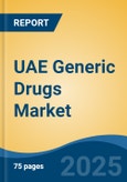 UAE Generic Drugs Market By Type (Small Molecule Generics v/s Biosimilars), By Mode of Drug Delivery (Oral, Topical, Parenteral, Others), By Form, By Source, By Distribution Channel, By Application, By Region, Competition Forecast & Opportunities, 2027- Product Image