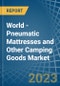 World - Pneumatic Mattresses and Other Camping Goods - Market Analysis, Forecast, Size, Trends and Insights - Product Image