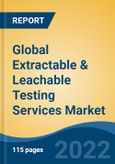 Global Extractable & Leachable Testing Services Market, By Product Tested (Container Materials/ Packaging, Single-Use, Medical Devices, Biopharmaceuticals/ Biologicals, Others), By Technique, By Region, Competition Forecast and Opportunities, 2027- Product Image