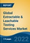 Global Extractable & Leachable Testing Services Market, By Product Tested (Container Materials/ Packaging, Single-Use, Medical Devices, Biopharmaceuticals/ Biologicals, Others), By Technique, By Region, Competition Forecast and Opportunities, 2027 - Product Image