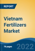 Vietnam Fertilizers Market By Origin, By Form, By Mode of Application, By Crop Type, By Source, By Region, Competition Forecast & Opportunities, 2027- Product Image
