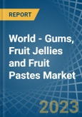 World - Gums, Fruit Jellies and Fruit Pastes - Market Analysis, Forecast, Size, Trends and Insights- Product Image
