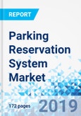 Parking Reservation System Market by Type, by Solution, and by Vertical: Global Industry Perspective, Comprehensive Analysis, and Forecast, 2018 - 2026- Product Image