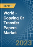 World - Copying Or Transfer Papers - Market Analysis, Forecast, Size, Trends and Insights- Product Image