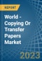 World - Copying Or Transfer Papers - Market Analysis, Forecast, Size, Trends and Insights - Product Image