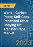 World - Carbon Paper, Self-Copy Paper and Other Copying Or Transfer Pape - Market Analysis, Forecast, Size, Trends and Insights- Product Image