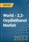 World - 2,2-Oxydiethanol (Diethylene Glycol, Digol) - Market Analysis, Forecast, Size, Trends and Insights - Product Thumbnail Image