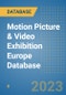 Motion Picture & Video Exhibition Europe Database - Product Image