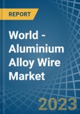 World - Aluminium Alloy Wire - Market Analysis, Forecast, Size, Trends and Insights- Product Image