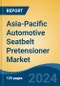 Asia-Pacific Automotive Seatbelt Pretensioner Market, By Country, By Competition Forecast & Opportunities, 2019-2029F - Product Image