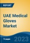 UAE Medical Gloves Market By Type (Surgical v/s Examination), By Product Type (Reusable v/s Disposable), By Material Type (Natural Rubber, Nitrile, Polyisoprene, Others), By Form, By Distribution Channel, By End User, By Region, Competition Forecast & Opportunities, 2027 - Product Thumbnail Image