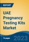 UAE Pregnancy Testing Kits Market By Product Type (Line Indicators {Strips, Cassettes, Mid-stream Devices}, Digital Devices, Others), By Type of Test (Urine Test for HCG, Blood Test for HCG, Others), By Distribution Channel, By Region, Competition Forecast & Opportunities, 2027 - Product Thumbnail Image