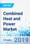 Combined Heat and Power Market by Fuel, by Technology, and by End-Use: Global Industry Perspective, Comprehensive Analysis, and Forecast, 2018-2024 - Product Thumbnail Image