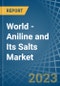 World - Aniline and Its Salts (Excluding Derivatives) - Market Analysis, Forecast, Size, Trends and Insights - Product Image