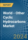 World - Other Cyclic Hydrocarbons - Market Analysis, Forecast, Size, Trends and Insights- Product Image