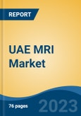 UAE MRI Market By Field Strength (High-Field MRI Systems (1.5t MRI Systems, 3t MRI System), Low-To-Mid-Field MRI System (<1.5t), Very-High-Field MRI System), By Type, By Architecture, By Source, By Application, By End User, By Region, Competition Forecast & Opportunities, 2027- Product Image