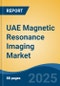 UAE Magnetic Resonance Imaging Market, By Region, Competition, Forecast & Opportunities, 2020-2030F - Product Thumbnail Image