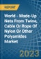 World - Made-Up Nets From Twine, Cable Or Rope Of Nylon Or Other Polyamides - Market Analysis, Forecast, Size, Trends and Insights - Product Image