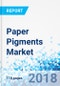 Paper Pigments Market by Type and by Application: Global Industry Perspective, Comprehensive Analysis, and Forecast, 2017-2024 - Product Thumbnail Image