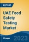 UAE Food Safety Testing Market, By Region, By Competition Forecast & Opportunities, 2018-2028F - Product Image