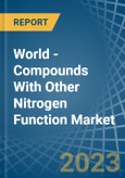 World - Compounds With Other Nitrogen Function (Excluding Isocyanates) - Market Analysis, Forecast, Size, Trends and Insights- Product Image