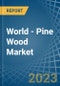 World - Pine Wood - Market Analysis, Forecast, Size, Trends and Insights - Product Image