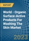 World - Organic Surface-Active Products For Washing The Skin - Market Analysis, Forecast, Size, Trends and Insights - Product Thumbnail Image