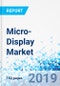 Micro-Display Market by Product, by Display Technology, Liquid Crystal Displays, Digital Micro-Mirror Devices, Digital Light Processing, Organic Light Emitting Diode, and Others, by Application, Head-Up Display, Electronic View Finder, and Projector, - Product Thumbnail Image
