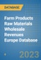 Farm Products Raw Materials Wholesale Revenues Europe Database - Product Image