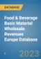 Food & Beverage Basic Material Wholesale Revenues Europe Database - Product Image