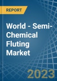 World - Semi-Chemical Fluting - Market Analysis, Forecast, Size, Trends and Insights- Product Image