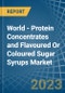 World - Protein Concentrates and Flavoured Or Coloured Sugar Syrups - Market Analysis, Forecast, Size, Trends and Insights - Product Image