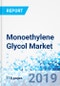 Monoethylene Glycol Market by Grade and by Application: Global Industry Perspective, Comprehensive Analysis, and Forecast, 2018-2025 - Product Thumbnail Image