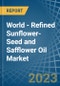 World - Refined Sunflower-Seed and Safflower Oil - Market Analysis, Forecast, Size, Trends and Insights - Product Image