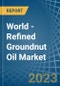 World - Refined Groundnut Oil - Market Analysis, Forecast, Size, Trends and Insights - Product Image