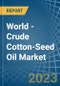 World - Crude Cotton-Seed Oil - Market Analysis, Forecast, Size, Trends and Insights - Product Image