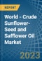 World - Crude Sunflower-Seed and Safflower Oil - Market Analysis, Forecast, Size, Trends and Insights - Product Image