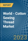 World - Cotton Sewing Thread - Market Analysis, Forecast, Size, Trends and Insights- Product Image