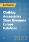 Clothing Accessories Store Revenues Europe Database - Product Image