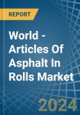 World - Articles Of Asphalt In Rolls - Market Analysis, Forecast, Size, Trends and Insights- Product Image