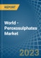 World - Peroxosulphates (Persulphates) - Market Analysis, Forecast, Size, Trends and Insights - Product Image